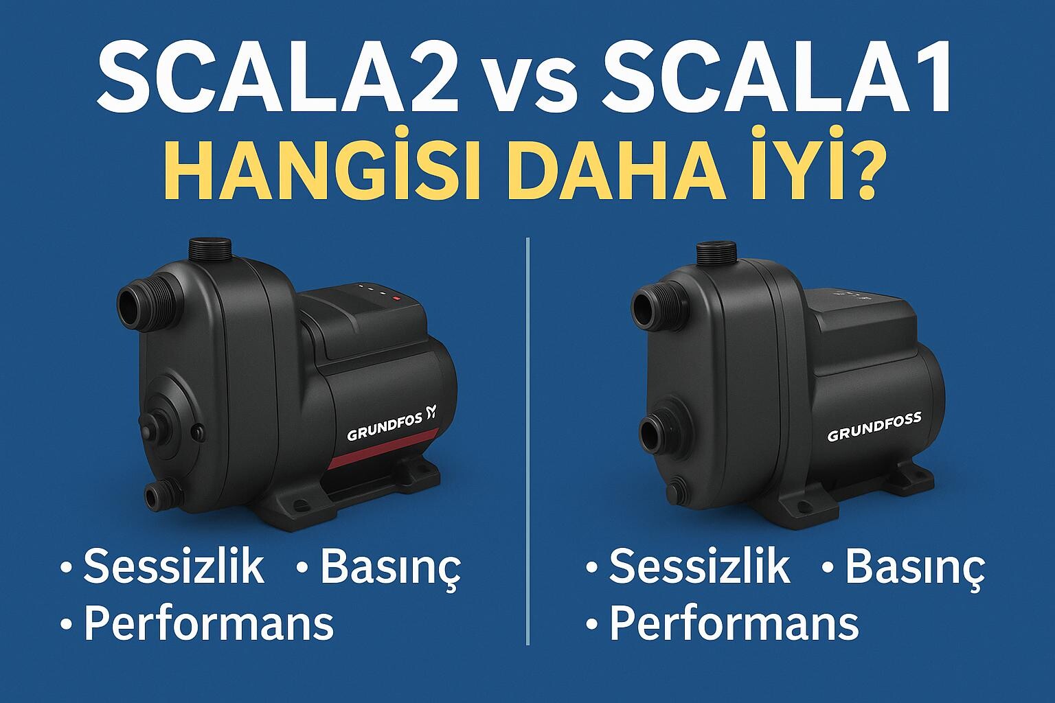 Grundfos SCALA2 vs SCALA1 Karşılaştırma
