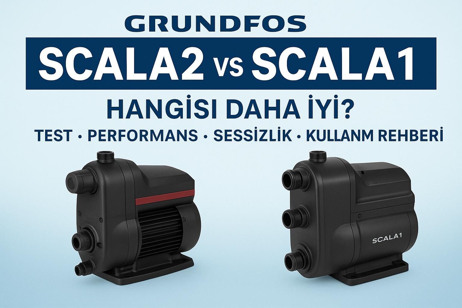 Grundfos SCALA2 vs SCALA1 Karşılaştırma